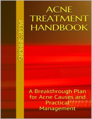 Cover of the book Acne Treatment Handbook: A Breakthrough Plan for Acne Causes and Practical Management by Erika Birkenes