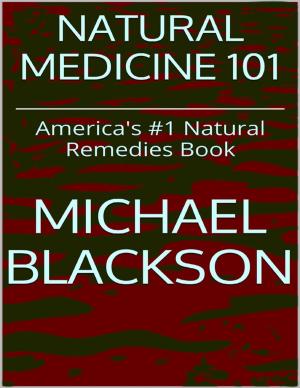 Cover of the book Natural Medicine 101: America's #1 Natural Remedies Book by Robin Buckallew