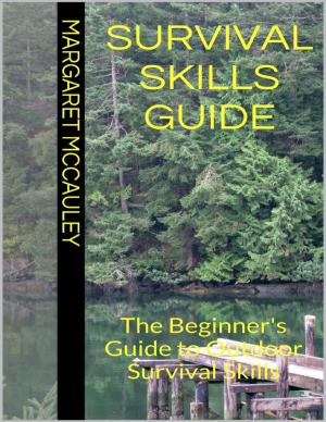 Book cover of Survival Skills Guide: The Beginner's Guide to Outdoor Survival Skills