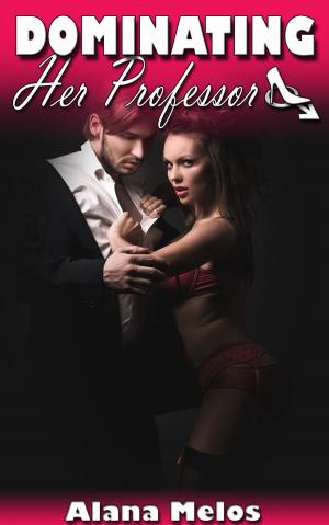 Cover of the book Dominating Her Professor by Alana Melos