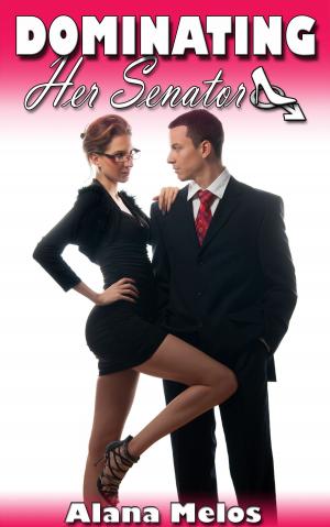 Cover of the book Dominating Her Senator by Alana Melos