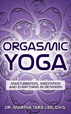 Cover of the book Orgasmic Yoga: Masturbation, Meditation and Everything In-Between by Agnès Gueuret