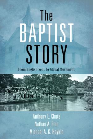 Cover of the book The Baptist Story by Jonathan Akin, Ph.D.