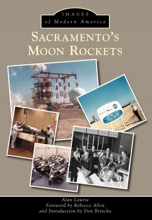 Cover of the book Sacramento’s Moon Rockets by Russell L. Kaldenberg, James L. Fairchild, Searles Valley Historical Society