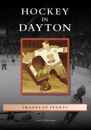 Cover of the book Hockey in Dayton by Larry Ott, Timothy M. Bennett