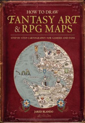 Cover of the book How to Draw Fantasy Art and RPG Maps by Bonnie Barker