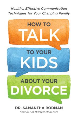 Cover of the book How to Talk to Your Kids about Your Divorce by Catherine Rodgers