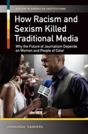 Cover of the book How Racism and Sexism Killed Traditional Media: Why the Future of Journalism Depends on Women and People of Color by Constantine Nomikos Vaporis Ph.D.