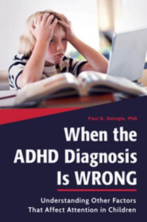Cover of the book When the ADHD Diagnosis is Wrong: Understanding Other Factors That Affect Attention in Children by David E. Newton