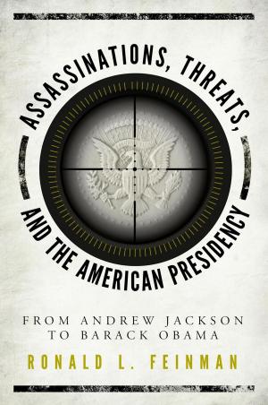 Cover of the book Assassinations, Threats, and the American Presidency by Margot Wallace
