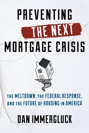 Cover of the book Preventing the Next Mortgage Crisis by Mark A. Abramson, John M. Kamensky, Daniel Chenok