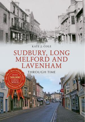 Book cover of Sudbury, Long Melford and Lavenham Through Time