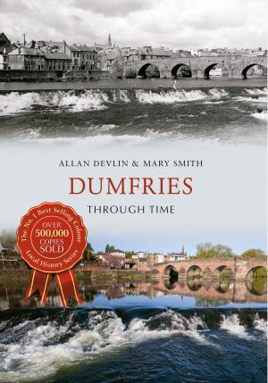 Cover of the book Dumfries Through Time by Alan Davies-Tudgay