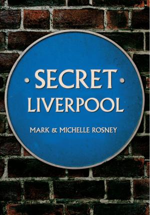 Cover of the book Secret Liverpool by Professor David Loades