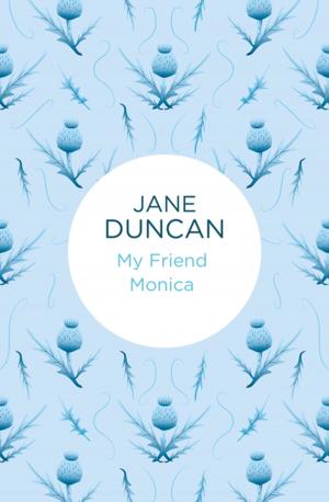 Cover of the book My Friend Monica by James Jauncey