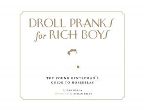 Cover of the book Droll Pranks for Rich Boys by A.M. McCloud
