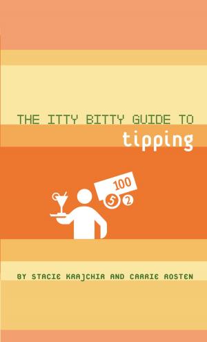 Cover of the book The Itty Bitty Guide to Tipping by Carey Jones, Robyn Lenzi