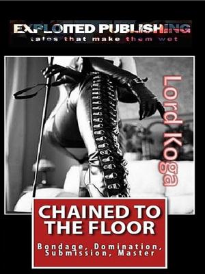 Cover of the book Chained to the Floor: by Sasha Styles