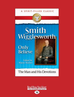 Cover of the book Smith Wigglesworth: Only Believe by John Bunyan