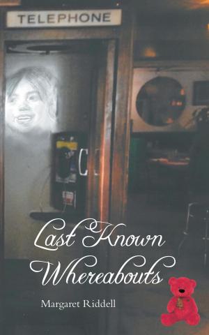 Cover of the book Last Known Whereabouts by Abdul Qayyum Rana  MD  FRCPC  FRCP-U.K. (Hon)