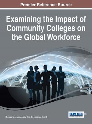Cover of the book Examining the Impact of Community Colleges on the Global Workforce by Denise A. Simard, Alison Puliatte, Jean Mockry, Maureen E. Squires, Melissa Martin