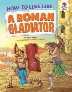 Cover of the book How to Live Like a Roman Gladiator by Patrick Jones