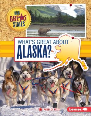 Cover of the book What's Great about Alaska? by Laura Purdie Salas