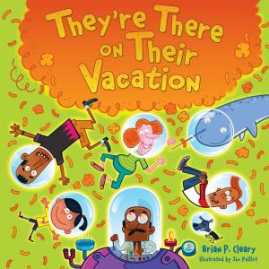 Cover of the book They're There on Their Vacation by Brian P. Cleary