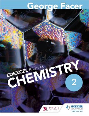 Cover of the book George Facer's A Level Chemistry Student Book 2 by Paul Elliott, Marcus Waltl, Mariela Affum