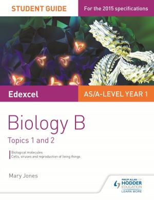 Book cover of Edexcel AS/A Level Year 1 Biology B Student Guide: Topics 1 and 2
