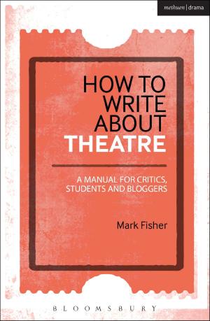 Cover of the book How to Write About Theatre by Mr Christopher Shinn
