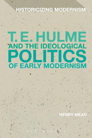 Book cover of T. E. Hulme and the Ideological Politics of Early Modernism