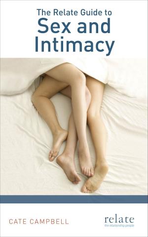 Cover of the book The Relate Guide to Sex and Intimacy by Orlando Murrin