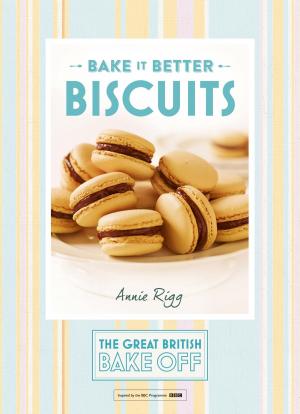 Book cover of Great British Bake Off - Bake it Better (No.2): Biscuits