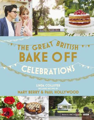 Cover of the book Great British Bake Off: Celebrations by Steve Bavister, Amanda Vickers