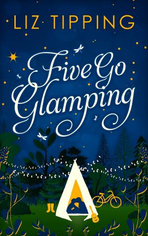 Cover of the book Five Go Glamping: An adventure in the countryside for grown ups by Dan Lee