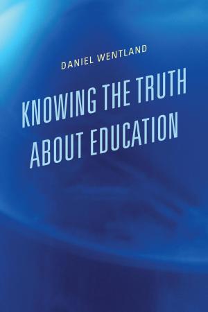 Cover of the book Knowing the Truth about Education by John Schneider