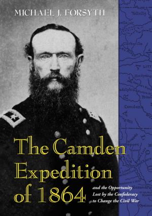 Book cover of The Camden Expedition of 1864 and the Opportunity Lost by the Confederacy to Change the Civil War