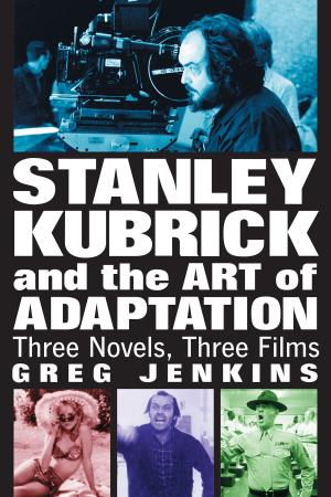 Cover of the book Stanley Kubrick and the Art of Adaptation by Dan Taylor, George Genovese