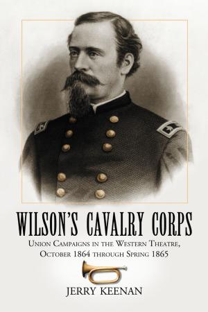 Cover of the book Wilson's Cavalry Corps by Jeffrey Scott McIllwain