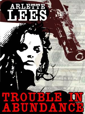Cover of the book Trouble in Abundance by Nina Kiriki Hoffman, Arthur Conan Doyle, John Gregory Betancourt, Louisa May Alcott, Lafcadio Hearn