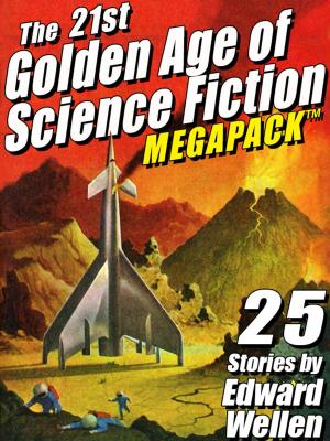 Cover of the book The 21st Golden Age of Science Fiction MEGAPACK ®: 25 Stories by Edward Wellen by Chelsea Quinn Yarbro, Lawrence Watt-Evans, Cynthia Ward, Nina Kiriki Hoffman, Seabury Quinn