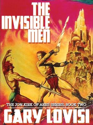 Book cover of The Invisible Men: The Jon Kirk of Ares Chronicles, Book 2