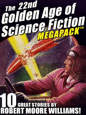 Cover of the book The 22nd Golden Age of Science Fiction MEGAPACK ®: Robert Moore Williams by Srinidhi R