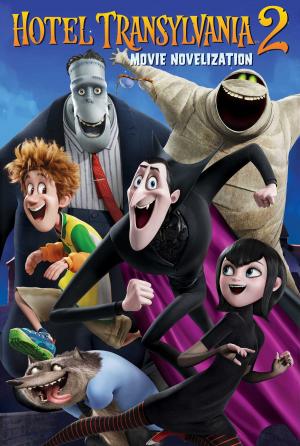 Cover of the book Hotel Transylvania 2 Movie Novelization by Maggie Testa