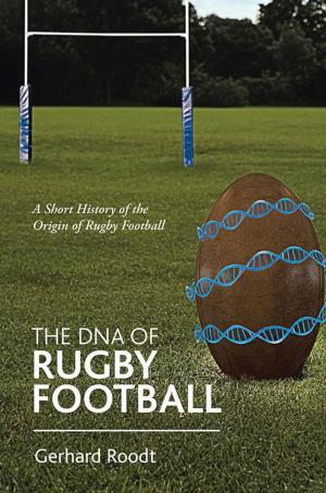 Cover of the book The Dna of Rugby Football by Margaret Simango