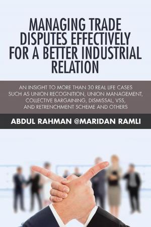 Cover of the book Managing Trade Disputes Effectively for a Better Industrial Relation by Dr Syed M. Aljunid, Dr Saad A. Ali Jadoo