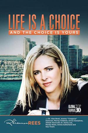 Cover of the book Life Is a Choice and the Choice Is Yours by Say Thu Varadewa