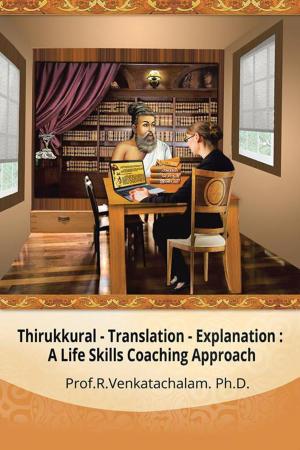 Cover of the book Thirukkural - Translation -Explanation: by Gautam Shankar Banerjee