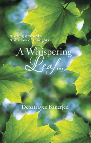 Cover of the book A Whispering Leaf. . . by Vijai Maurya